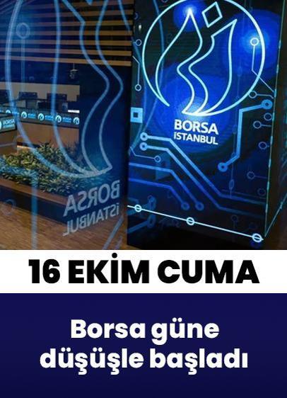Borsa İstanbul'da BIST 100 endeksi güne düşüşle başladı | 16 Ekim Cuma