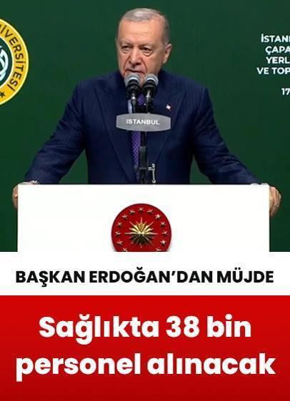 Başkan Erdoğan'dan müjde: Sağlıkta 38 bin personel alınacak
