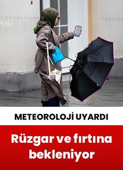 Meteoroloji kuvvetli rüzgar ve fırtına uyarısında bulundu