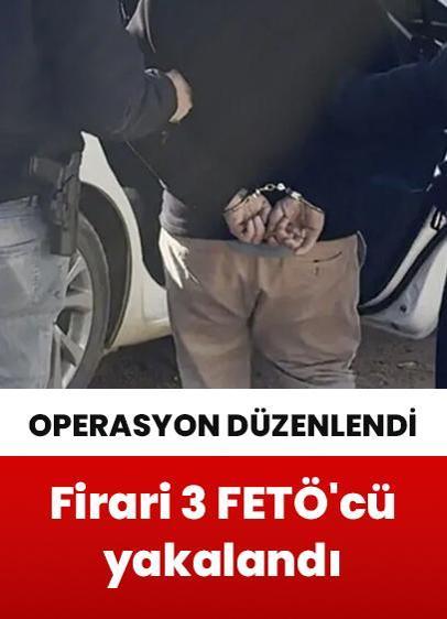 Firari 3 FETÖ'cü eş zamanlı operasyonlarla yakalandı