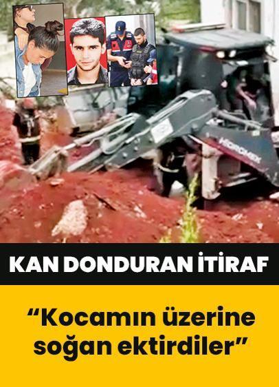Kan donduran itiraf: Kocamın üzerine soğan ektirdiler