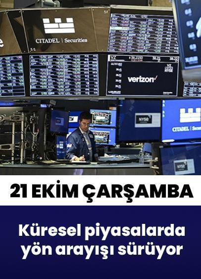 21 Ekim Çarşamba küresel piyasalarda yön arayışı sürüyor