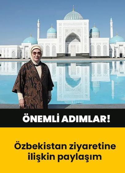 Emine Erdoğan'dan Özbekistan ziyaretine ilişkin paylaşım