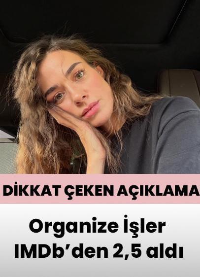 IMDb'de 2,5 puan alan Organize İşler için Bensu Soral konuştu!