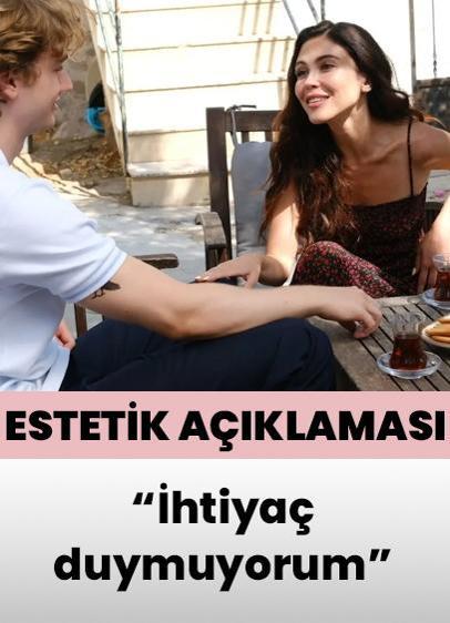 Daha 17'nin Nuray'ı Dilara Aksüyek'ten estetik açıklaması! 'İhtiyaç duymuyorum'