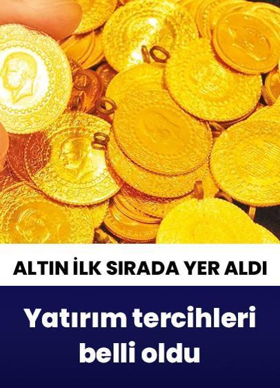 Yatırım tercihleri belli oldu: Altın ilk sırada yer aldı