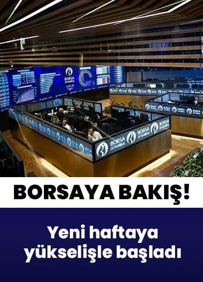 Borsa haftaya yükselişle başladı