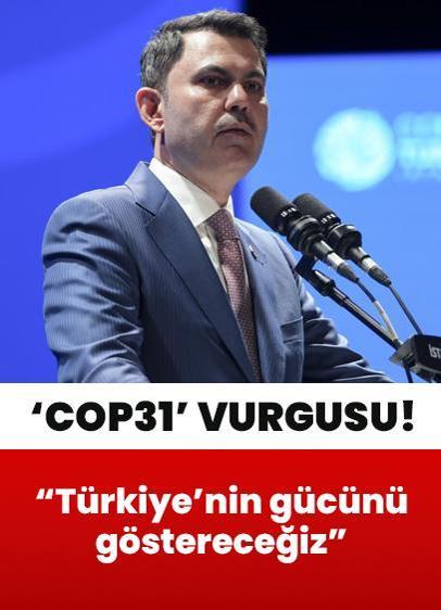 Bakan Kurum'dan COP31 vurgusu: Türkiye'nin gücünü göstereceğiz