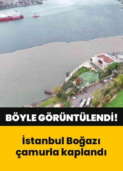 Deniz iki renge büründü! Çamurla kaplanan İstanbul Boğazı böyle görüntülendi
