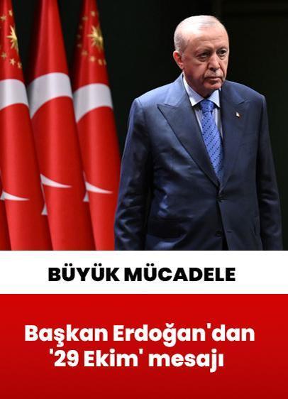 Cumhurbaşkanı Erdoğan'dan 29 Ekim Cumhuriyet Bayramı mesajı