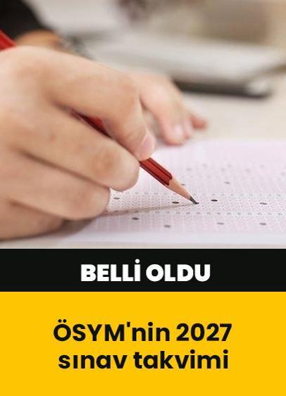 ÖSYM'nin 2027 sınav takvimi belli oldu