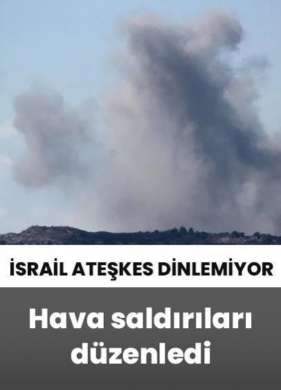 İsrail ordusu ateşkese rağmen Lübnan'ın güneyine hava saldırıları düzenledi